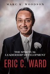 The Spiritual Leadership Development of Eric C. Ward